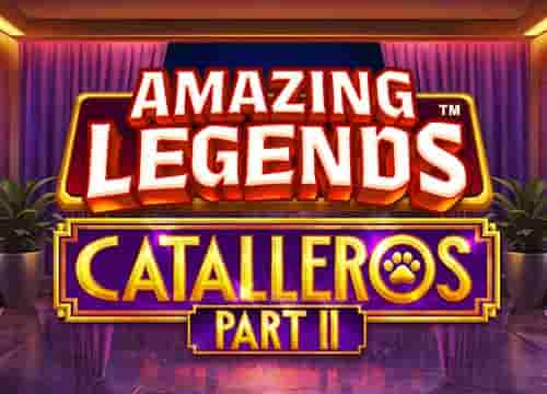 Amazing Legends Catalleros Part 2