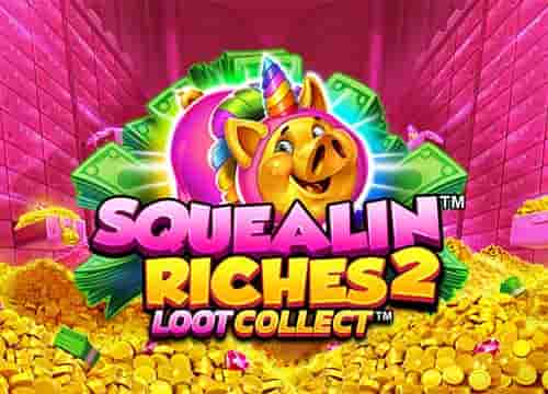 Squealin Riches 2