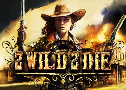 2 Wild 2 Die