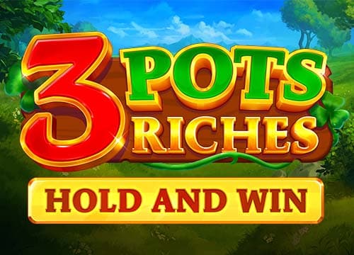 3 Pots Riches: Hold and Win