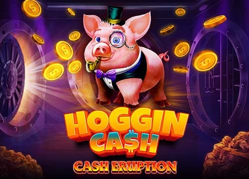 Cash Eruption Hoggin Cash
