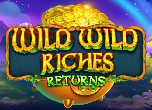 Wild Wild Riches Returns